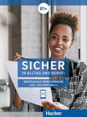 Sicher in Alltag und Beruf! B1+. Kurs- und Arbeitsbuch