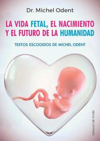 Vida fetal, el nacimiento y el futuro de la humanidad