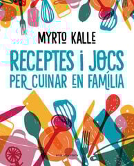 Receptes i jocs per cuinar en família Receptes i jocs per cuinar en família