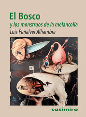 El Bosco y los monstruos de la melancolía El Bosco y los monstruos de la melancolía