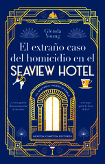 El extraño caso del homicidio en el Seaview Hotel. Un asesinato a la hora del té. El cozy crime perfecto. El extraño caso del homicidio en el Seaview Hotel. Un asesinato a la hora del té. El cozy crime perfecto.