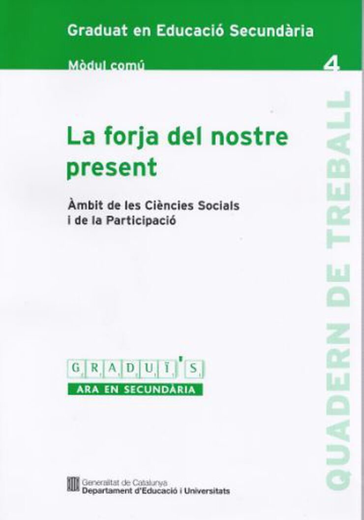 forja del nostre present. &Agrave;mbit de les Ci&egrave;ncies Socials i la Participaci&oacute;. Graduat en Educaci&oacute; Secund&agrave;ria. M&ograve;dul com&uacute; 4/La
