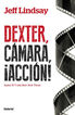 Dexter, cámara, ¡acción!