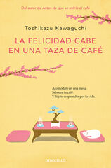 La felicidad cabe en una taza de café (Antes de que se enfríe el café 2) La felicidad cabe en una taza de café (Antes de que se enfríe el café 2)