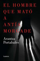 El hombre que mató a Antía Morgade El hombre que mató a Antía Morgade