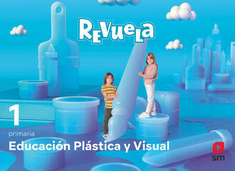 Educación Plástica y Visual. 1 Primaria. Revuela Educación Plástica y Visual. 1 Primaria. Revuela