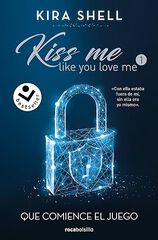 Que comience el juego (Kiss Me Like You Love Me 1) Que comience el juego (Kiss Me Like You Love Me 1)