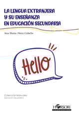 La lengua extranjera y su enseñanza en educación secundaria La lengua extranjera y su enseñanza en educación secundaria