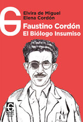 Faustino Cordón, el biólogo insumiso Faustino Cordón, el biólogo insumiso