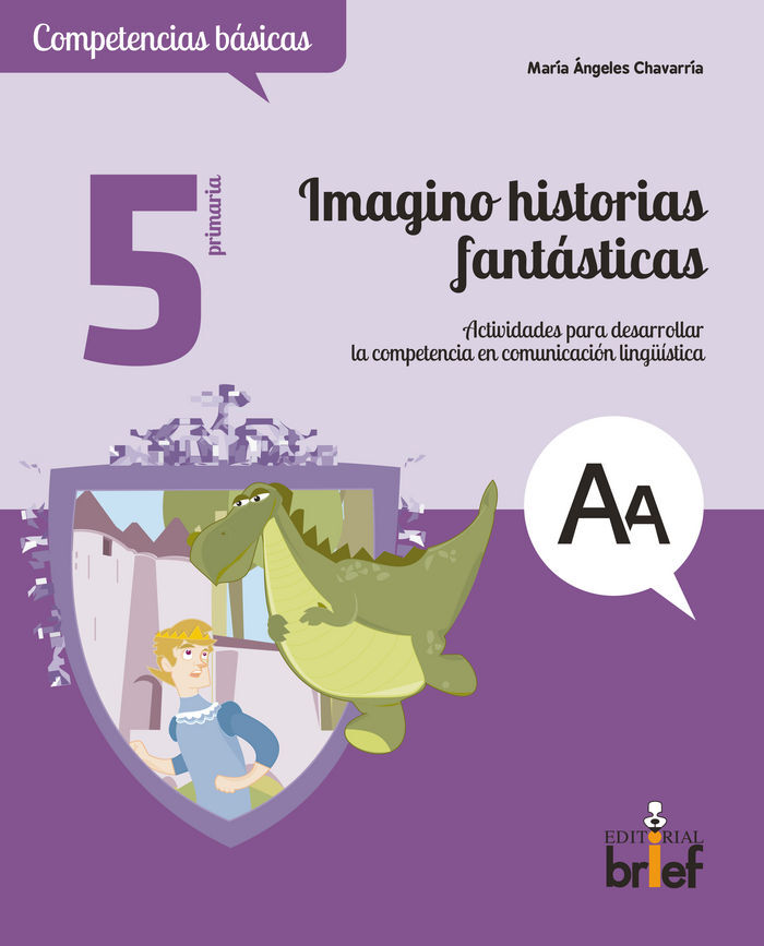 Imagino historias fant&aacute;sticas. Actividades para desarrollar la competencia en comunicaci&oacute;n ling&uuml;&iacute;stica (5.&ordm; de Primaria)