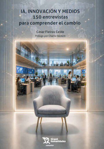 IA, innovaci&oacute;n y medios: 150 entrevistas para comprender el cambio
