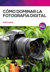 Cómo dominar la fotografía digital Cómo dominar la fotografía digital