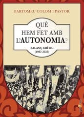 Què hem fet amb l'autonomia? Què hem fet amb l'autonomia?