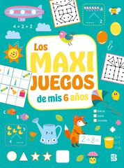 Los maxi juegos de mis 6 años Los maxi juegos de mis 6 años