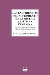 Las experiencias del sufrimiento en la mística cristiana femenina Las experiencias del sufrimiento en la mística cristiana femenina