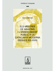 Els mestres de minyons i l'ensenyament públic a la Catalunya moderna (segles XVI-XVIII) Els mestres de minyons i l'ensenyament públic a la Catalunya moderna (segles XVI-XVIII)