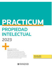 Practicum Propiedad Intelectual 2023 (Papel + e-book) Practicum Propiedad Intelectual 2023 (Papel + e-book)