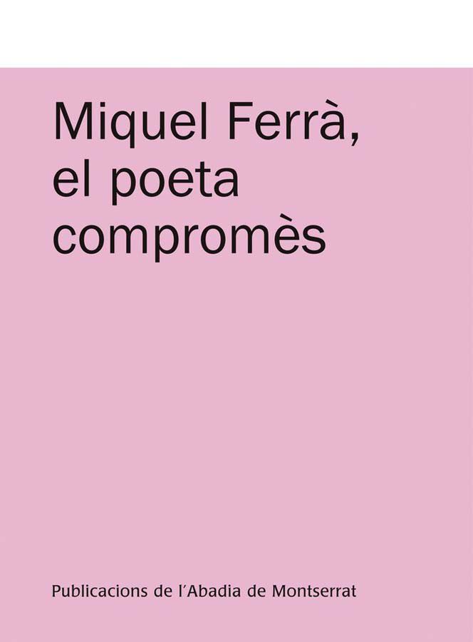 Miquel Ferr&agrave;, el poeta comprom&egrave;s