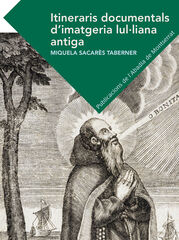 Itineraris documentals d'imatgeria lul·liana antiga Itineraris documentals d'imatgeria lul·liana antiga