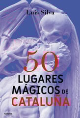 50 Lugares mágicos de Cataluña 50 Lugares mágicos de Cataluña