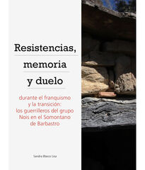 Resistencias, memoria y duelo durante el franquismo y la transición Resistencias, memoria y duelo durante el franquismo y la transición
