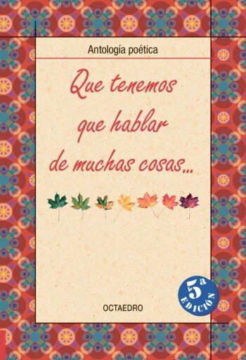 Que tenemos que hablar de muchas cosas: antolog&iacute;a po&eacute;tica