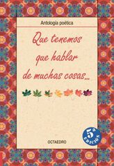 Que tenemos que hablar de muchas cosas: antología poética