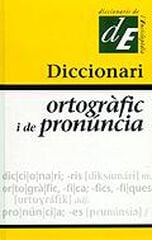 Diccionari ortogràfic i de pronúncia Diccionari ortogràfic i de pronúncia