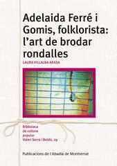Adelaida Ferré i Gomis, folklorista: l'art de brodar rondalles