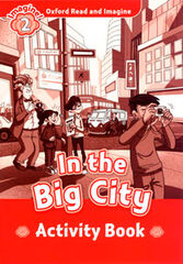 Oxford Read and ImagIne 2. In the Big City Activity Book Oxford Read and ImagIne 2. In the Big City Activity Book