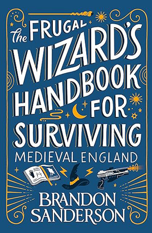 The Frugal Wizard&rsquo;s Handbook for Surviving Medieval England