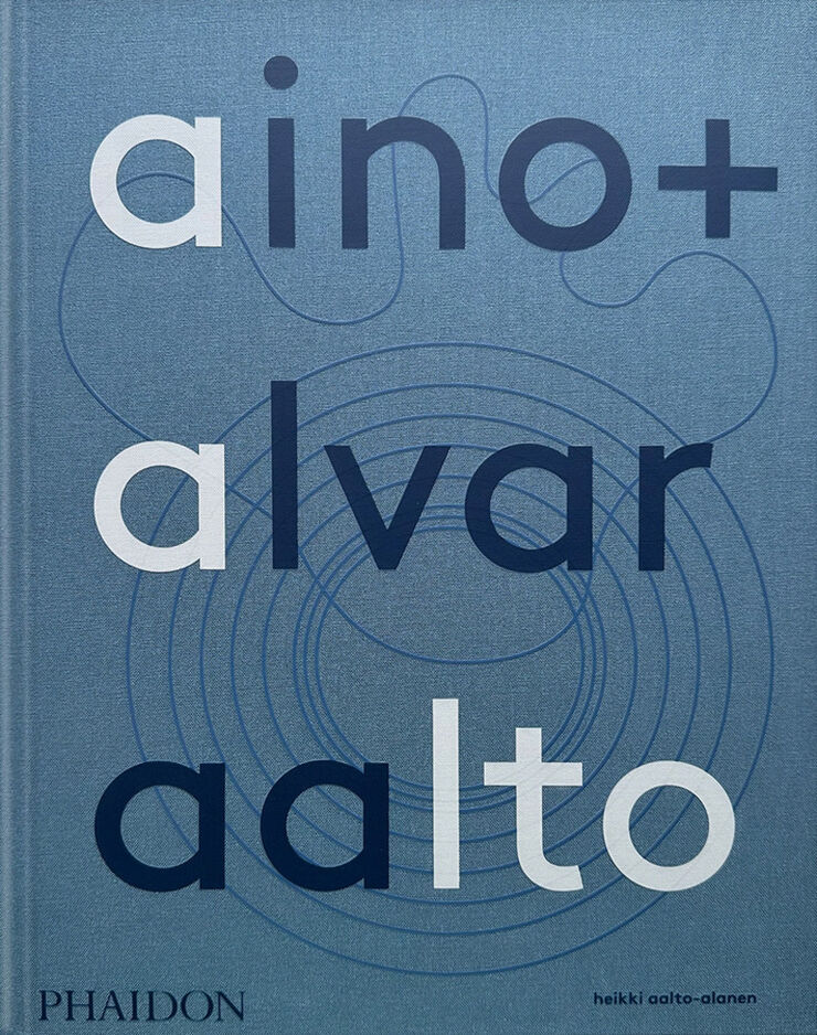 Aino Alvar Aalto: A Life Together