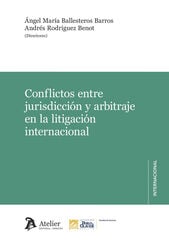 Conflictos entre jurisdicci&oacute;n y arbitraje en la litigaci&oacute;n internacional