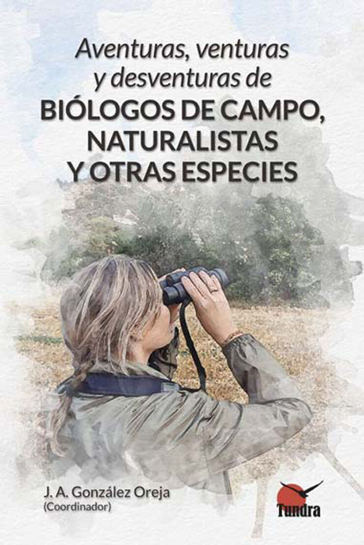 Aventuras, venturas y desventuras de biólogos de campo, naturalistas y otras especies