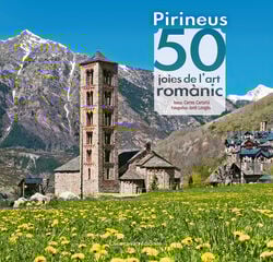Pirineus. 50 joies de l'art rom&agrave;nic