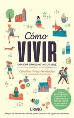 CÓMO VIVIR UNA ENFERMEDAD INCURABLE CÓMO VIVIR UNA ENFERMEDAD INCURABLE