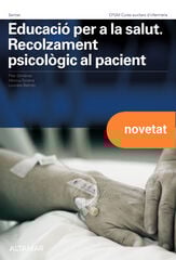 Educació per a la salut. Recolzament psicològic al pacient. Nova edició Educació per a la salut. Recolzament psicològic al pacient. Nova edició