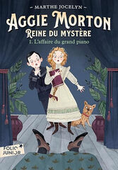 Aggie Morton reine du mystère 1. L'affaire du grand piano