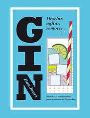 Gin: Mezclar, agitar, remover Gin: Mezclar, agitar, remover
