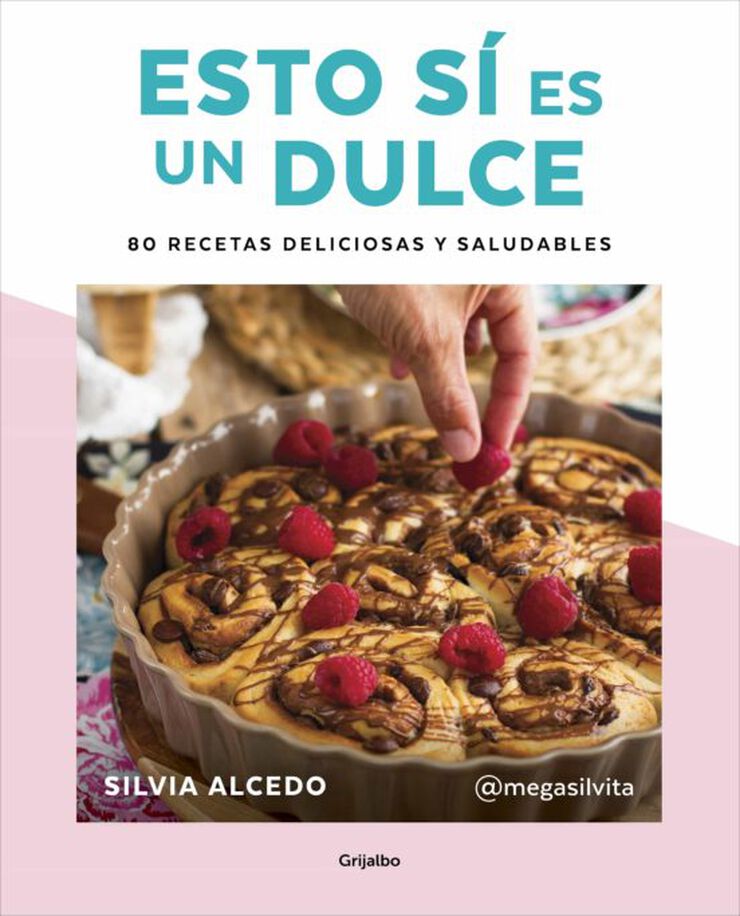 Esto sí es un dulce. 80 recetas deliciosas y saludables