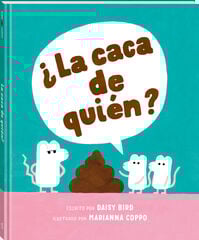 ¿La caca de quién? ¿La caca de quién?