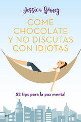 Come chocolate y no discutas con idiotas Come chocolate y no discutas con idiotas
