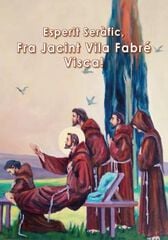 Esperit Ser&agrave;fic, Fra Jacint Vila Fabr&eacute;. Visca!