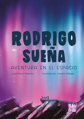 Rodrigo sueña. Aventura en el espacio Rodrigo sueña. Aventura en el espacio