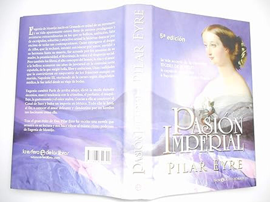 Pasion Imperial: La Vida Secreta de La Emperatriz Eugenia de Montijo, La Espanola Que Sedujo a Napoleon III y Conquisto Francia