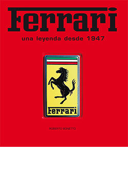 Ferrari. Una leyenda desde 1947