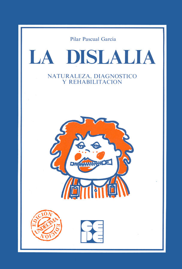 La Dislalia. Naturaleza, Diagn&oacute;stico y Rehabilitaci&oacute;n