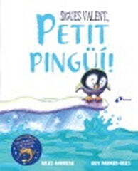 Sigues valent, petit pingüí! Sigues valent, petit pingüí!