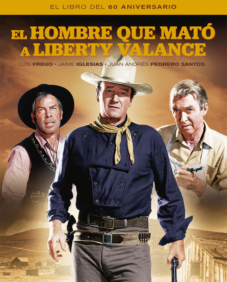El hombre que mató a Liberty Valance. El libro del 60 aniversario