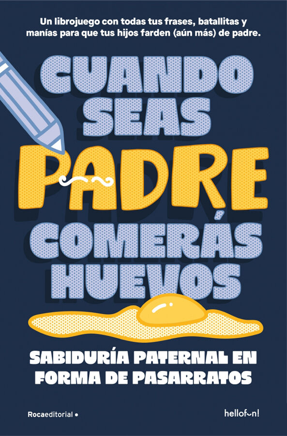Cuando seas padre comer&aacute;s huevos
